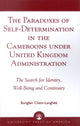 Book cover of: Paradoxes of Self-Determination in the Cameroons under United Kingdom Administration. By: Bongfen Chem-Langh''