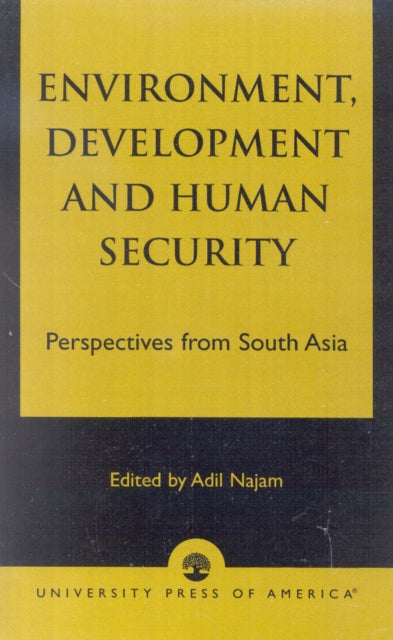 Book cover of: Environment, Development and Human Security. By: Adil Najam