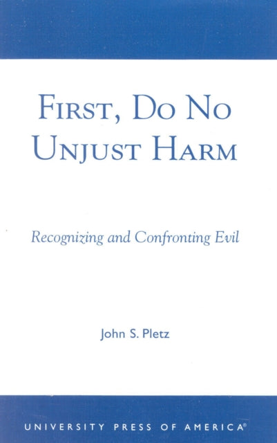 Book cover of: First, Do No Unjust Harm. By: John S. Pletz