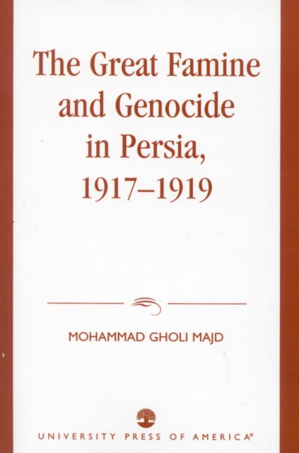 Book cover of: Great Famine and Genocide in Persia, 1917-1919. By: Mohammad Gholi Majd