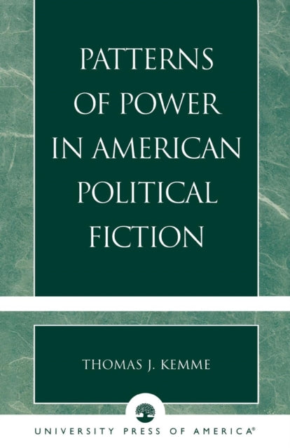 Book cover of: Patterns of Power in American Political Fiction. By: Thomas J. Kemme