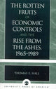 Book cover of: Rotten Fruits of Economic Controls and the Rise from the Ashes, 1965-1989. By: Thomas E. Hall