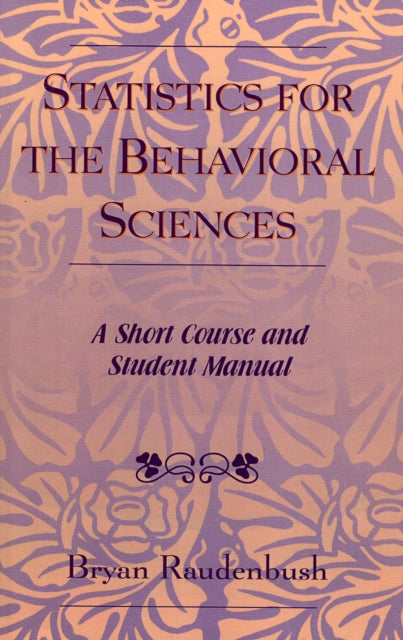 Book cover of: Statistics for the Behavioral Sciences. By: Bryan Raudenbush