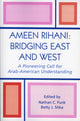 Book cover of: Ameen Rihani: Bridging East and West. By: Funk Nathan C.