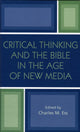 Book cover of: Critical Thinking and the Bible in the Age of New Media. By: Charles M. Ess