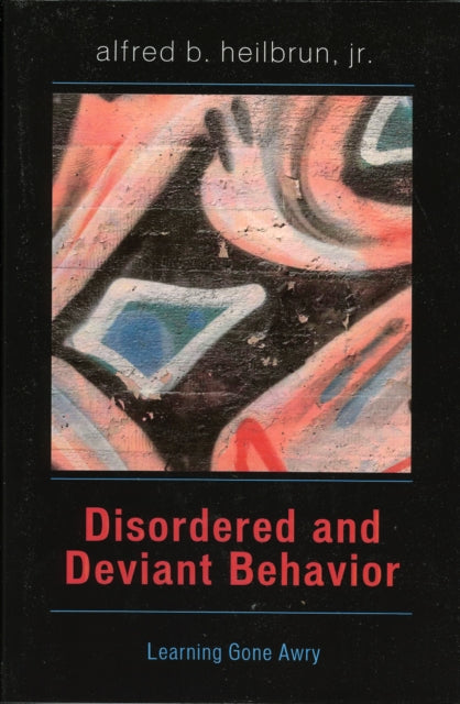 Book cover of: Disordered and Deviant Behavior. By: Alfred B. Heilbrun Jr.
