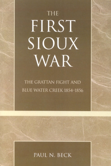 Book cover of: First Sioux War. By: Paul N. Beck
