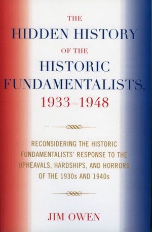 The Hidden History of the Historic Fundamentalists, 1933-1948