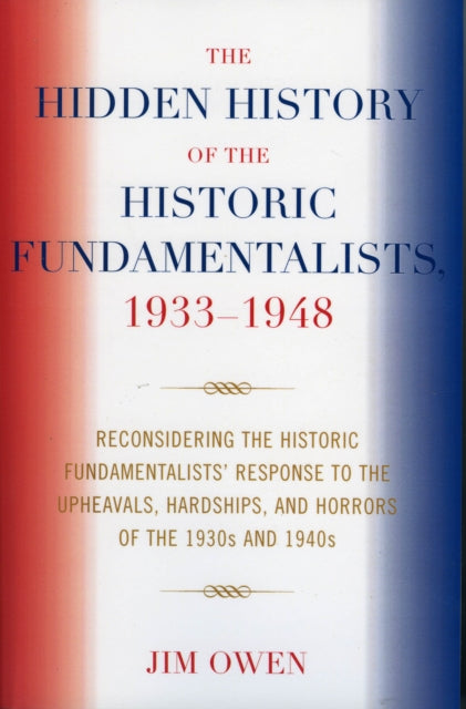 Book cover of: Hidden History of the Historic Fundamentalists, 1933-1948