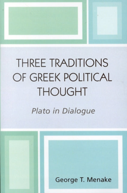 Book cover of: Three Traditions of Greek Political Thought. By: George T. Menake