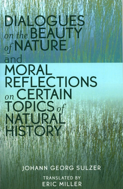 Book cover of: Dialogues on the Beauty of Nature and Moral Reflections on Certain Topics of Natural History. By: Miller Eric