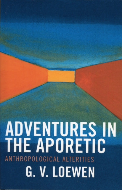 Book cover of: Adventures in the Aporetic. By: G.V. Loewen