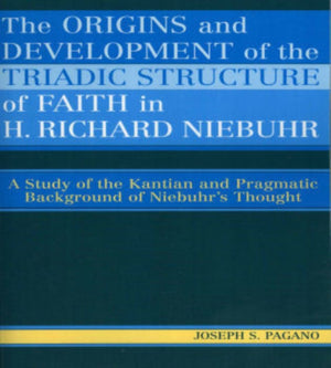 The Origins and Development of the Triadic Structure of Faith in H. Richard Niebuhr