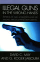 Book cover of: Illegal Guns in the Wrong Hands. By: May David