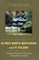 Book cover of: Alfred North Whitehead and Yi Yulgok. By: Chung Soon Lee