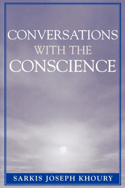 Book cover of: Conversations with the Conscience. By: Sarkis Joseph Khoury