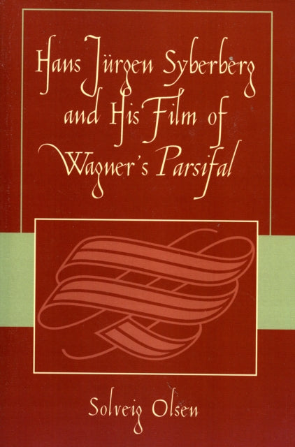 Book cover of: Hans JYrgen Syberberg and His Film of Wagner's Parsifal. By: Solveig Olsen