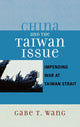 Book cover of: China and the Taiwan Issue. By: Gabe T. Wang