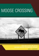 Book cover of: Moose Crossing. By: Max J. Skidmore