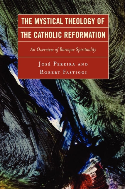 Book cover of: Mystical Theology of the Catholic Reformation. By: Fastiggi Robert