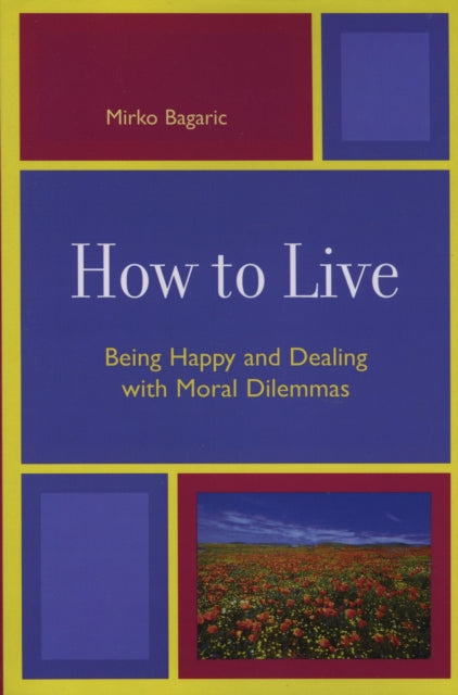 Book cover of: How to Live. By: Mirko Bagaric