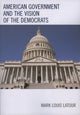 Book cover of: American Government and the Vision of the Democrats. By: Mark Louis Latour