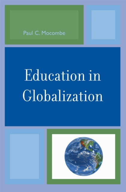 Book cover of: Education in Globalization. By: Paul C. Mocombe