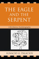 Book cover of: Eagle and the Serpent. By: Palacios Ignacio