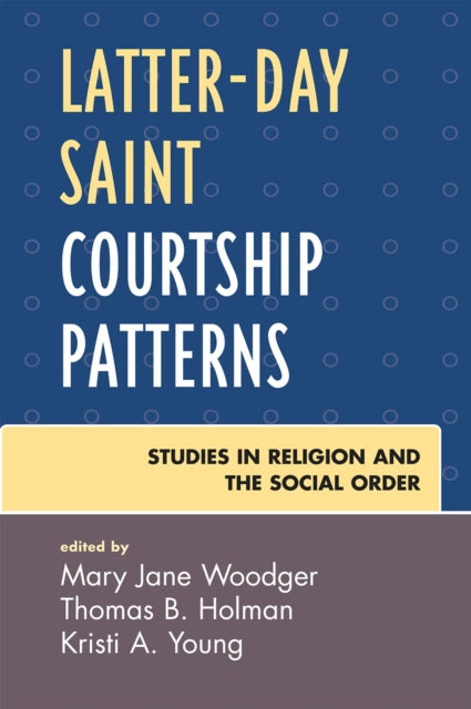 Book cover of: Latter-day Saint Courtship Patterns. By: Woodger Mary