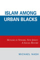 Book cover of: Islam among Urban Blacks. By: Michael Nash