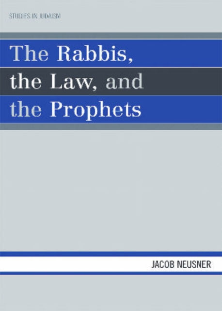 Book cover of: Rabbis, the Law, and the Prophets. By: Jacob Neusner