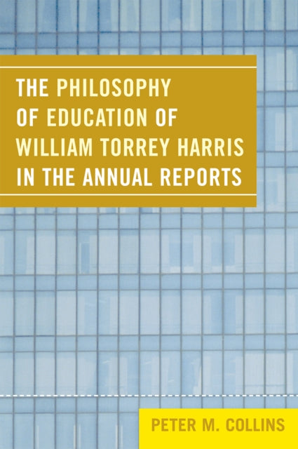 The Philosophy of Education of William Torrey Harris in the Annual Reports