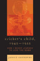 Book cover of: Cricket's Child, 1945-1955. By: Janice Saunders
