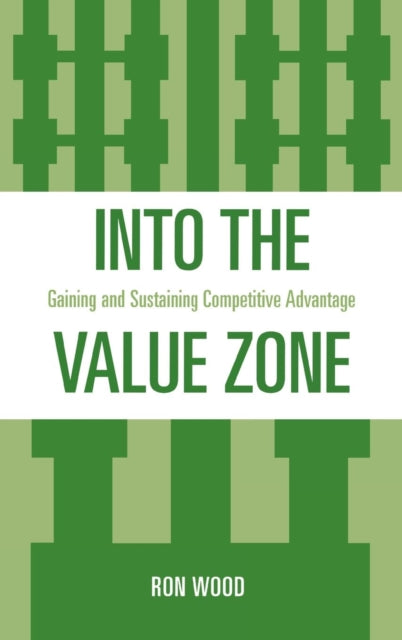Book cover of: Into the Value Zone. By: Ron Wood