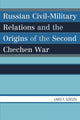 Book cover of: Russian Civil-Military Relations and the Origins of the Second Chechen War. By: Lajos F. Szászdi