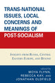 Book cover of: Trans-National Issues, Local Concerns and Meanings of Post-Socialism