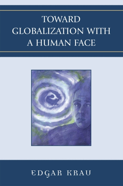 Book cover of: Toward Globalization with a Human Face. By: Edgar Krau