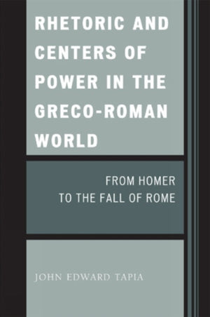 Rhetoric and Centers of Power in the Greco-Roman World