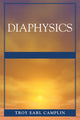 Book cover of: Diaphysics. By: Troy Earl Camplin