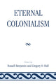 Book cover of: Eternal Colonialism. By: Russell Benjamin