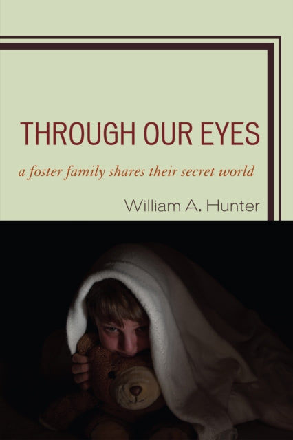 Book cover of: Through Our Eyes. By: William A. Hunter