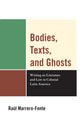Book cover of: Bodies, Texts, and Ghosts. By: Raúl Marrero-Fente