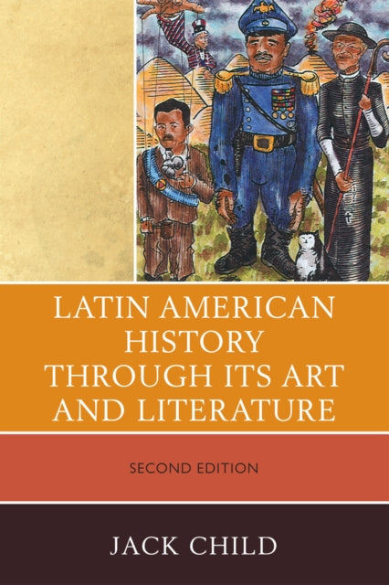 Book cover of: Latin American History through its Art and Literature. By: Jack Child