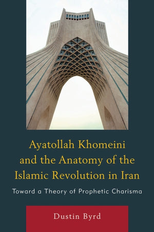 Ayatollah Khomeini and The Anatomy of the Islamic Revolution in Iran