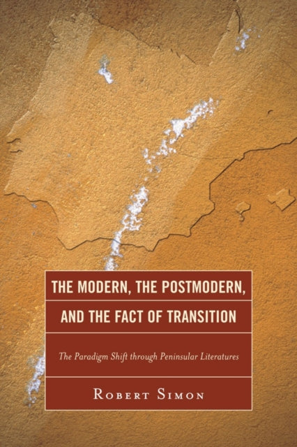 Book cover of: Modern, the Postmodern, and the Fact of Transition. By: Robert Simon
