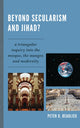 Book cover of: Beyond Secularism and Jihad?. By: Peter D. Beaulieu