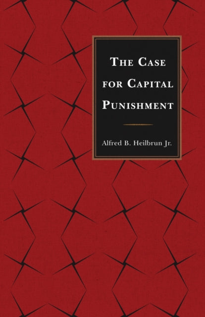 Book cover of: Case for Capital Punishment. By: Heilbrun, Alfred B., Jr.