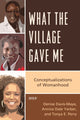 Book cover of: What the Village Gave Me. By: Davis-Maye/Yarber/Pe