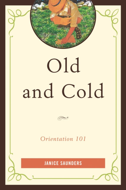 Book cover of: Old and Cold. By: Janice Saunders