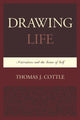Book cover of: Drawing Life. By: Thomas J. Cottle